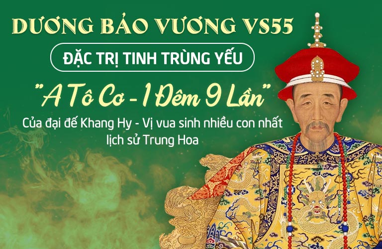 Dương Bảo Vương VS55 phát triển trên tinh hoa bài thuốc cổ 400 năm của vua Khang Hy