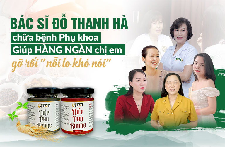 Bác sĩ Đỗ Thanh Hà và bài thuốc Diệp Phụ Khang là lựa chọn hàng đầu của đông đảo chị em hiện nay